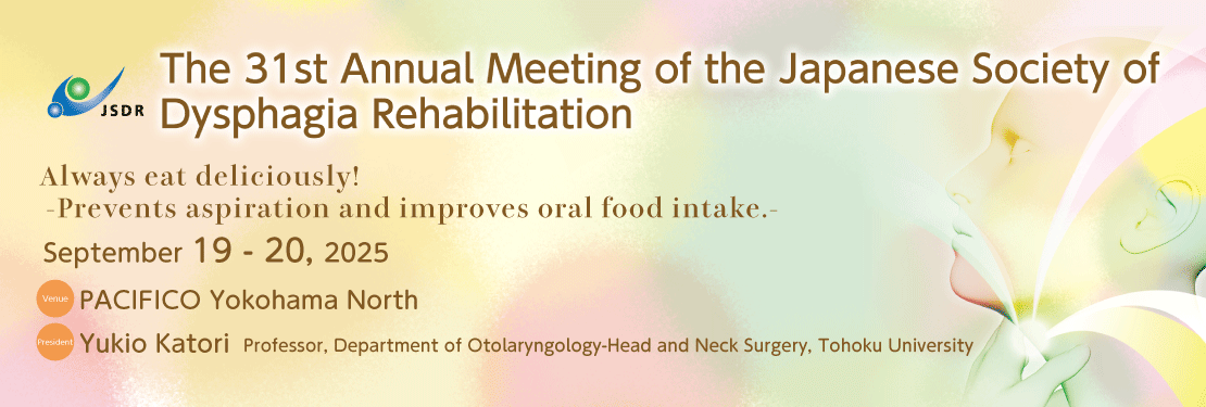 The 31st Annual Meeting of the Japanese Society of Dysphagia Rehabilitation